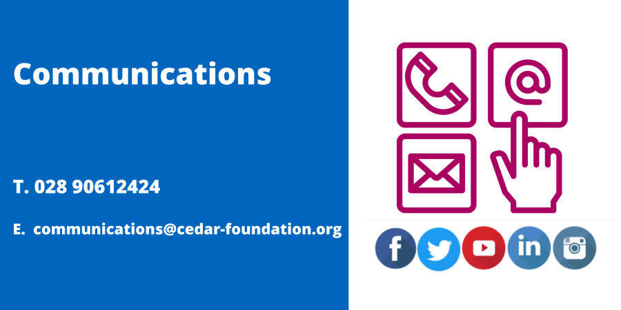 Communications. 02890612424. Email communications@cedar-foundation.org